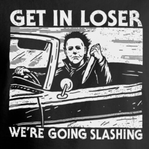 Get In Loser Were Going Slashing Retro Halloween Horror Collector Classic 05 - Picture 2 of 5